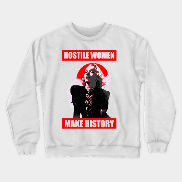 Hostile Women Make History (Marlene Dietrich) Crewneck Sweatshirt by delesslin